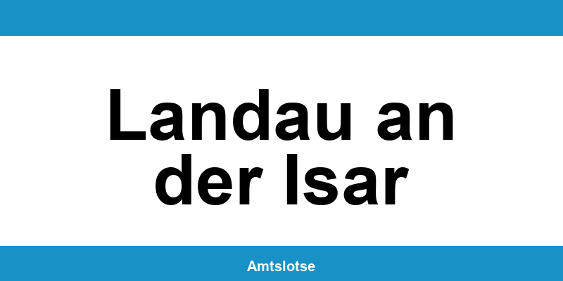Grundbuchamt Landau an der Isar – Telefonnummer beim Amtsgericht
