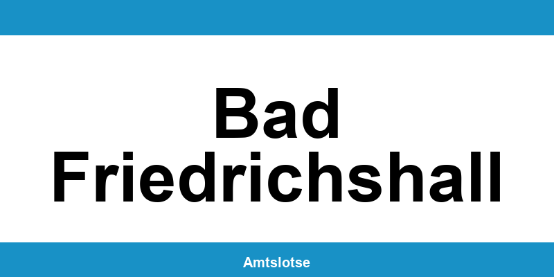 Grundbuchamt Bad Friedrichshall – Telefonnummer beim Amtsgericht
