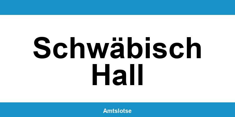 Grundbuchamt Schwäbisch Hall – Telefonnummer beim Amtsgericht